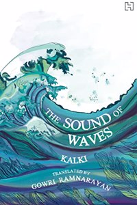 THE SOUND OF WAVES: Originally in Tamil as Alai Osai [Paperback] ï¿½Kalkiï¿½ R. Krishnamurthy and Gowri Ramnarayan
