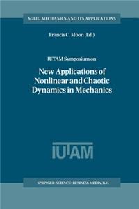 Iutam Symposium on New Applications of Nonlinear and Chaotic Dynamics in Mechanics: Proceedings of the Iutam Symposium Held in Ithaca, Ny, U.S.A., 27 July-1 August 1997