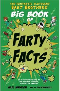 Fantastic Flatulent Fart Brothers' Big Book of Farty Facts