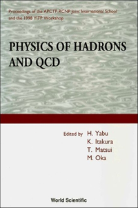 Physics of Hadrons and QCD - Proceedings of the Apctp-Rcnp Joint International School and 1998 Yitp Workshop