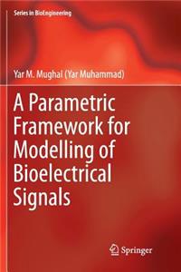 Parametric Framework for Modelling of Bioelectrical Signals