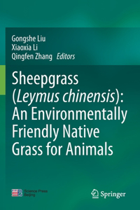 Sheepgrass (Leymus Chinensis): An Environmentally Friendly Native Grass for Animals