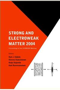 Strong and Electroweak Matter 2004 - Proceedings of the Sewm2004 Meeting