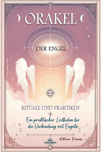 Orakel der Engel - Rituale und Praktiken