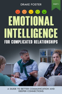 Emotional Intelligence for Complicated Relationships Part 1