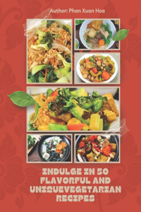 Indulge in 50 Flavorful and Unique Vegetarian Recipes for Buddhist Holidays and Family Gatherings