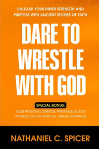 Dare to Wrestle with God