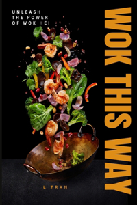 Wok This Way - Unleash The Power of Wok Hei