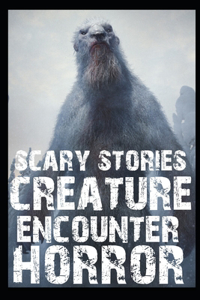 Scary Creature Encounters Horror Stories