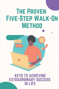Proven Five-Step Walk-On Method