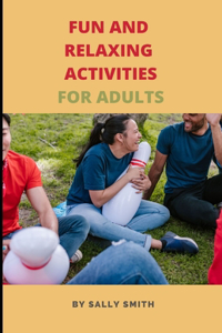 Fun and Relaxing Activities for Adults