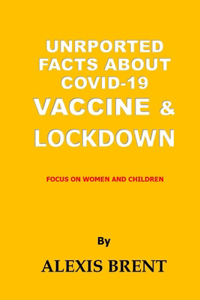 Unrported Facts about Covid-19 & Vaccine/ Lockdown