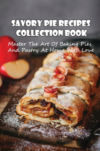 Savory Pie Recipes Collection Book