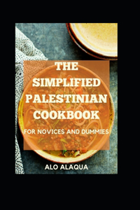 Simplified Palestinian Cookbook For Novices And Dummies