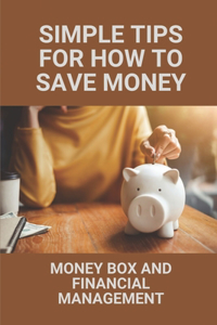 Simple Tips For How To Save Money