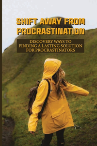 Shift Away From Procrastination
