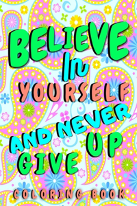 Believe In Yourself & Never Give Up