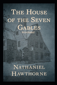 The House of the Seven Gables Annotated