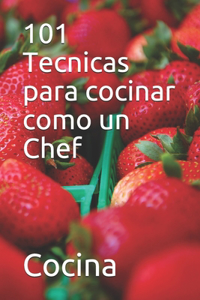 101 Tecnicas para cocinar como un Chef
