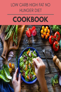 Low Carb High Fat No Hunger Diet Cookbook