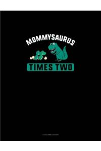 Mommysaurus Times Two