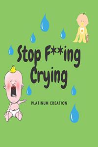 Stop F**ing Crying