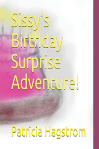 Sissy's Birthday Surprise Adventure!