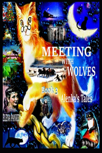 Meeting with Wolves. Alenka's Tales. Book 3