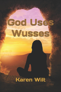 God Uses Wusses