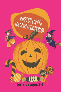 Happy halloween coloring activity book for kids ages 2-4
