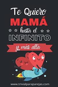 Te Quiero Mamá hasta el Infinito