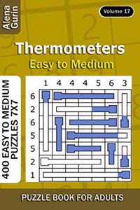 Thermometers puzzle book for Adults: 400 Easy to Medium Puzzles 7x7 (Volume 17)