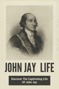 John Jay Life