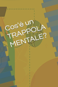 Cos'è un TRAPPOLA MENTALE?