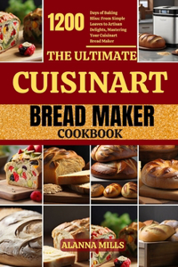 Ultimate Cuisinart Bread Maker Cookbook