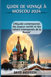 Guide de Voyage À Moscou 2024