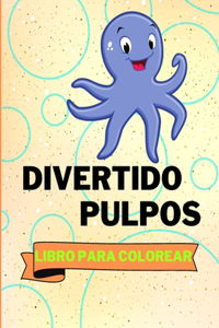 Libro Para Colorear de Pulpos Divertidos: Adorables Páginas Para Colorear de Pulpos Para Niños
