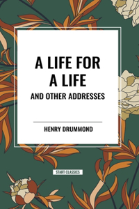 Life for a Life and Other Addresses