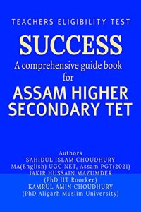 SUCCESS A COMPREHENSIVE GUIDE BOOK FOR ASSAM HIGHER SECONDARY TET