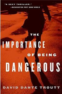 The Importance of Being Dangerous