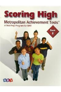 Scoring High on the MAT 8 - Student Edition - Grade 6