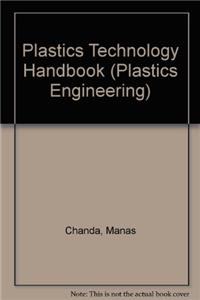 Plastics Technology Handbook (Plastics Engineering)