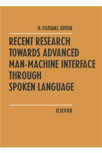 Recent Research Towards Advanced Man-Machine Interface Through Spoken Language