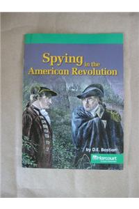 Harcourt Social Studies: Us: Making a New Nation: Above-Level Reader Spying in the American Revolution