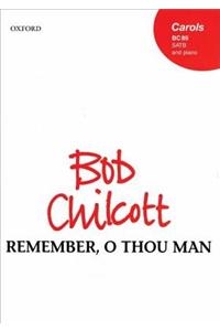 Remember, O thou man
