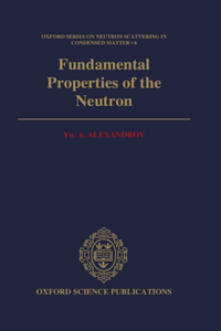 Fundamental Properties of the Neutron