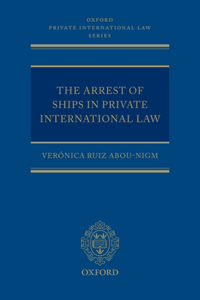 The Arrest of Ships in Private International Law