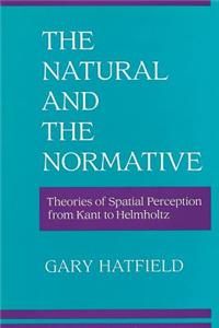 The Natural and the Normative: Theories of Spatial Perception from Kant to Helmholtz