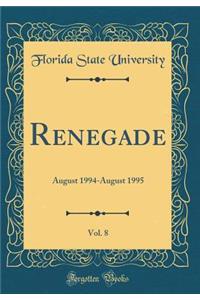 Renegade, Vol. 8: August 1994-August 1995 (Classic Reprint)