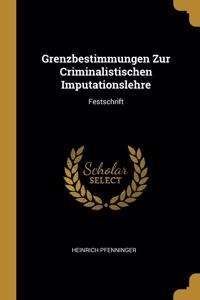 Grenzbestimmungen Zur Criminalistischen Imputationslehre
